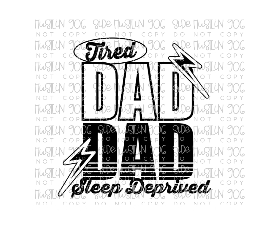 Tired Dad Single Color-Ready to Press Transfer