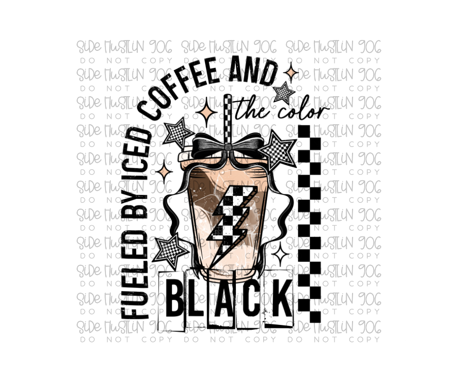 Fueled by Iced Coffee and the Color Black-Ready to Press Transfer