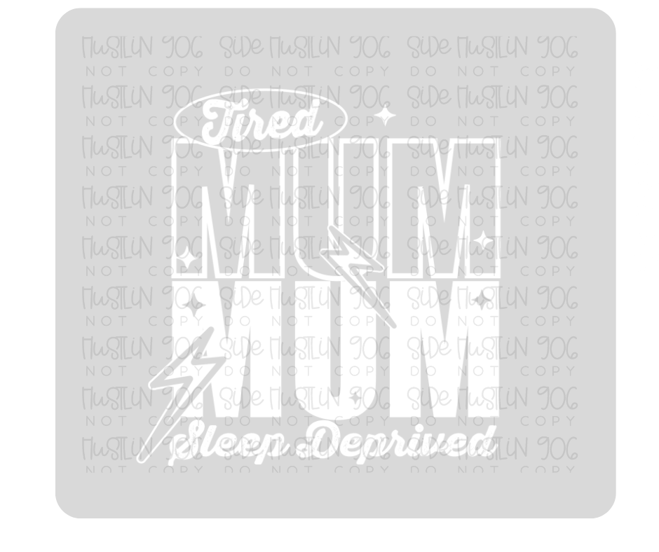 Tired Mum Single Color White-Ready to Press Transfer