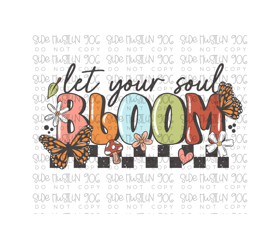 Let your soul Bloom-Ready to Press Transfer