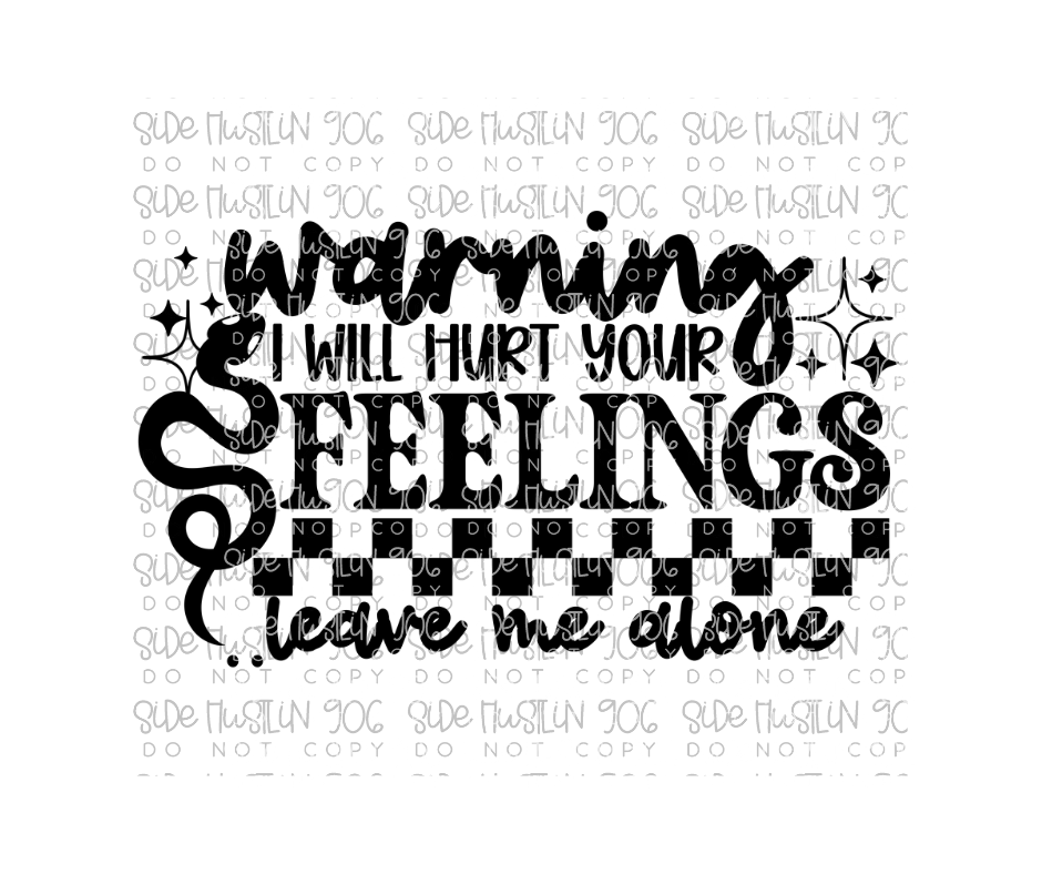 Hurt Your Feelings-Ready to Press Transfer