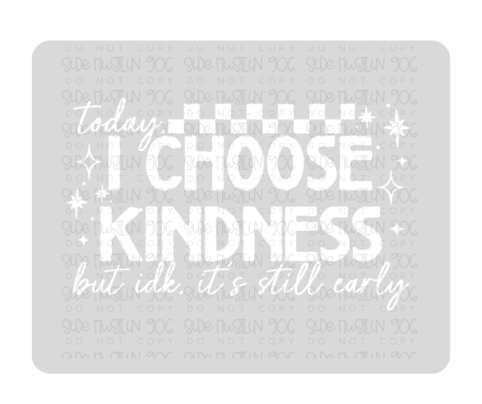 Choose Kindness white-Ready to Press Transfer