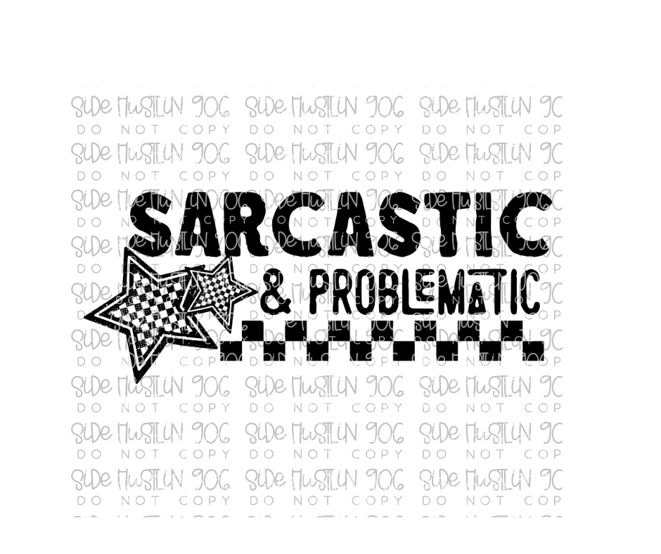 Sarcastic Problematic Front-Ready to Press Transfer
