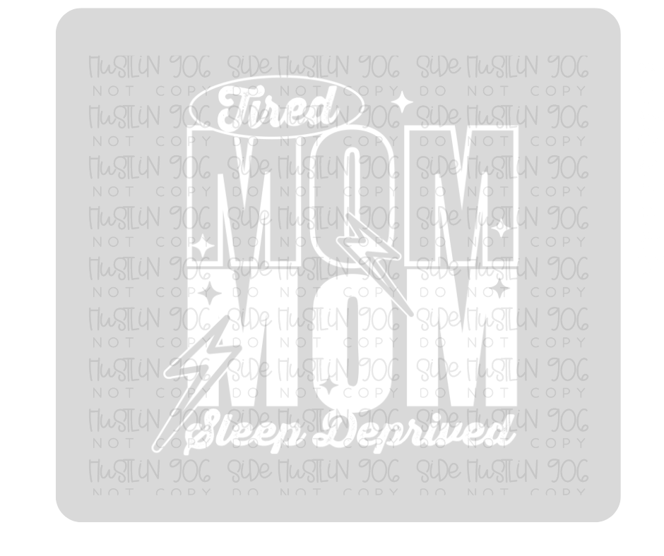 Tired Mom Single Color White-Ready to Press Transfer