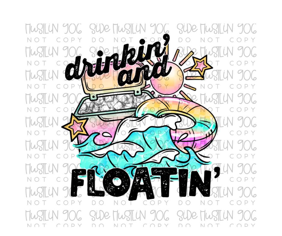 Drinkin and FLOATIN-Ready to Press Transfer