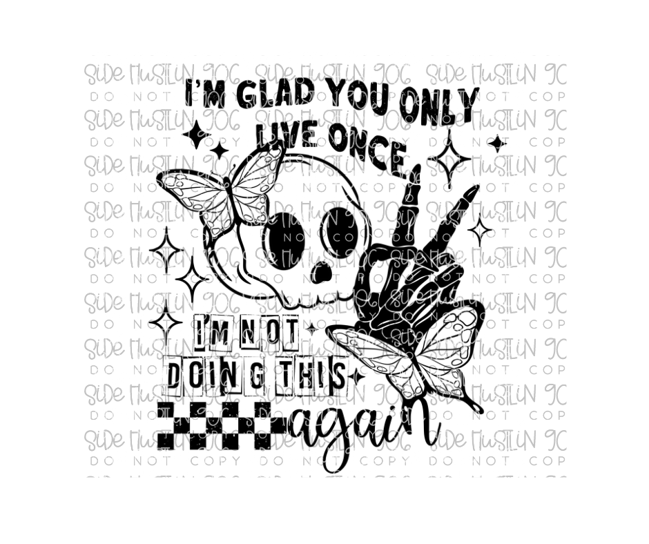 You Only Live Once Single Color-Ready to Press Transfer