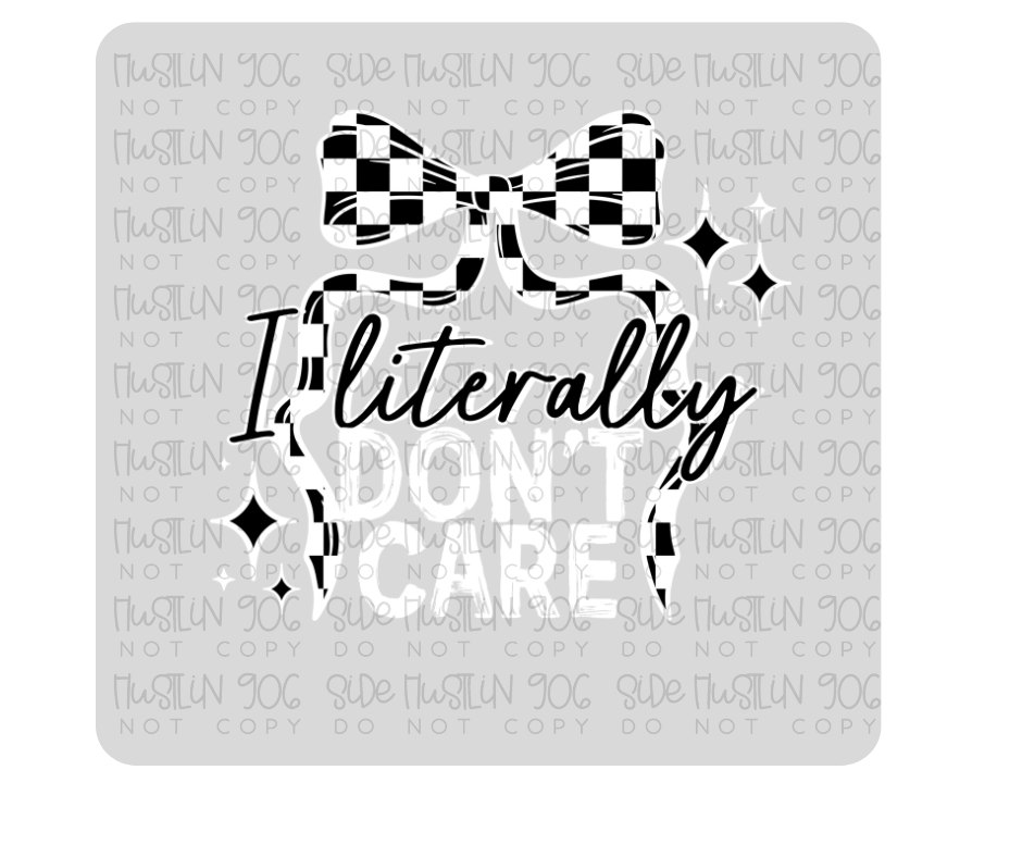 I Literally Don't Care White-Ready to Press Transfer