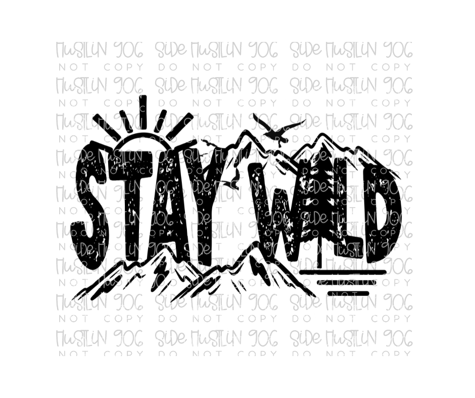 Stay Wild Single Color-Ready to Press Transfer