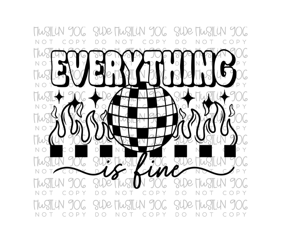 Everything Is Fine Single Color-Ready to Press Transfer