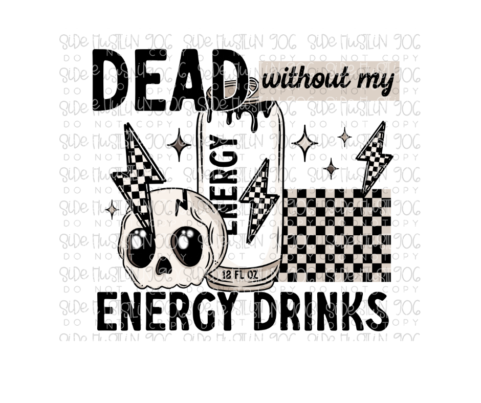 Dead without My Energy Drinks-Ready to Press Transfer