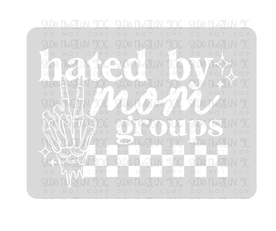 Hated by Mom Groups white-Ready to Press Transfer