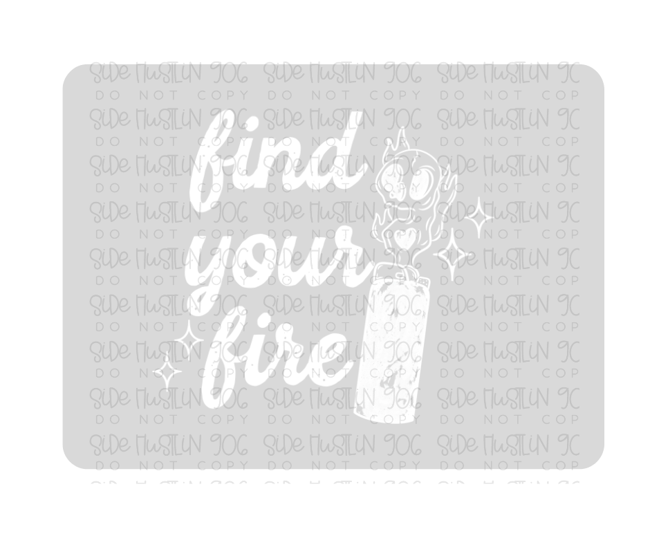 Find your Fire white-Ready to Press Transfer