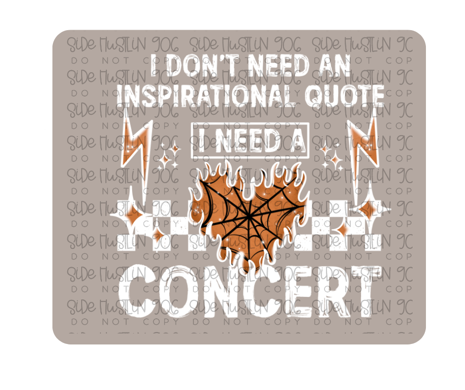 I Need a Concert Orange and White-Ready to Press Transfer