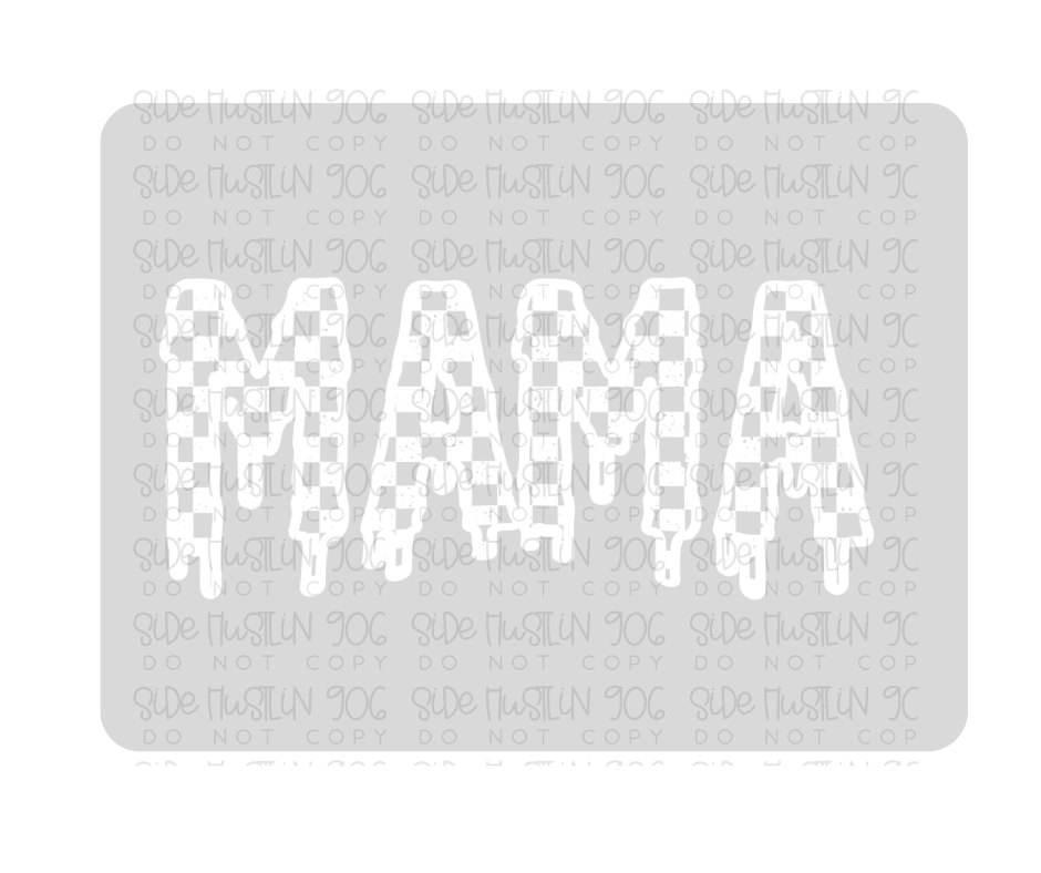 Drippy Checker Mama white-Ready to Press Transfer