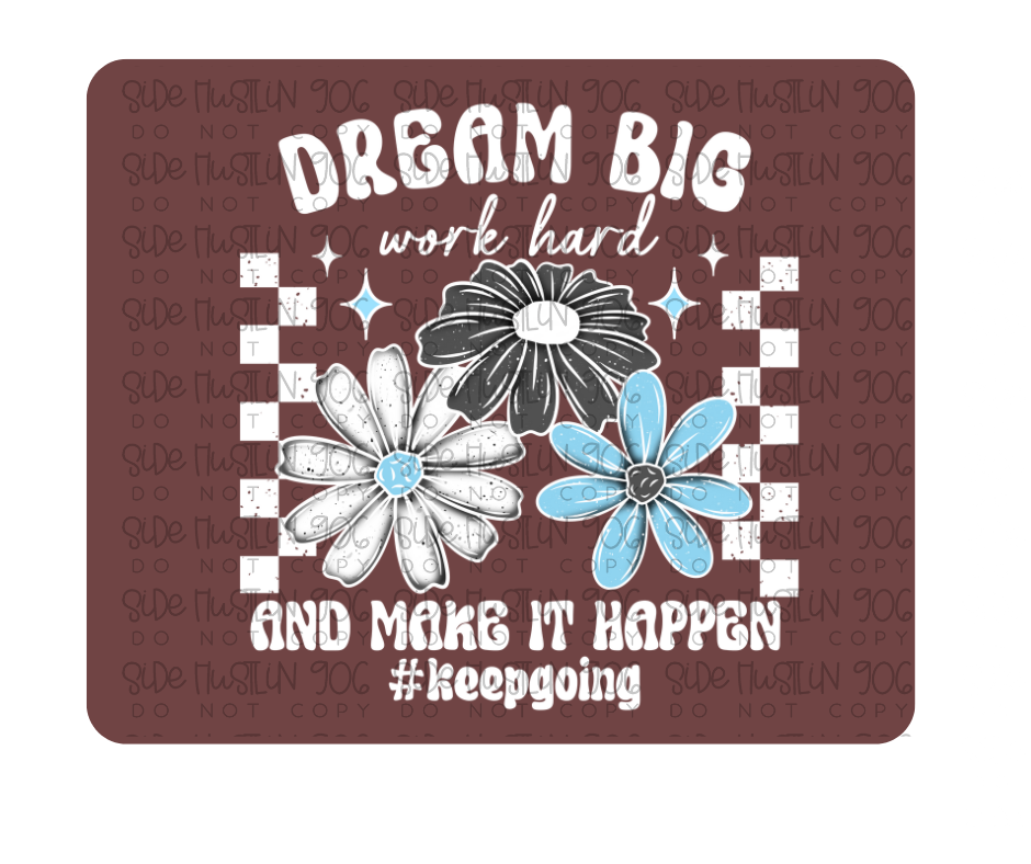 Dream Big Work Hard white-Ready to Press Transfer