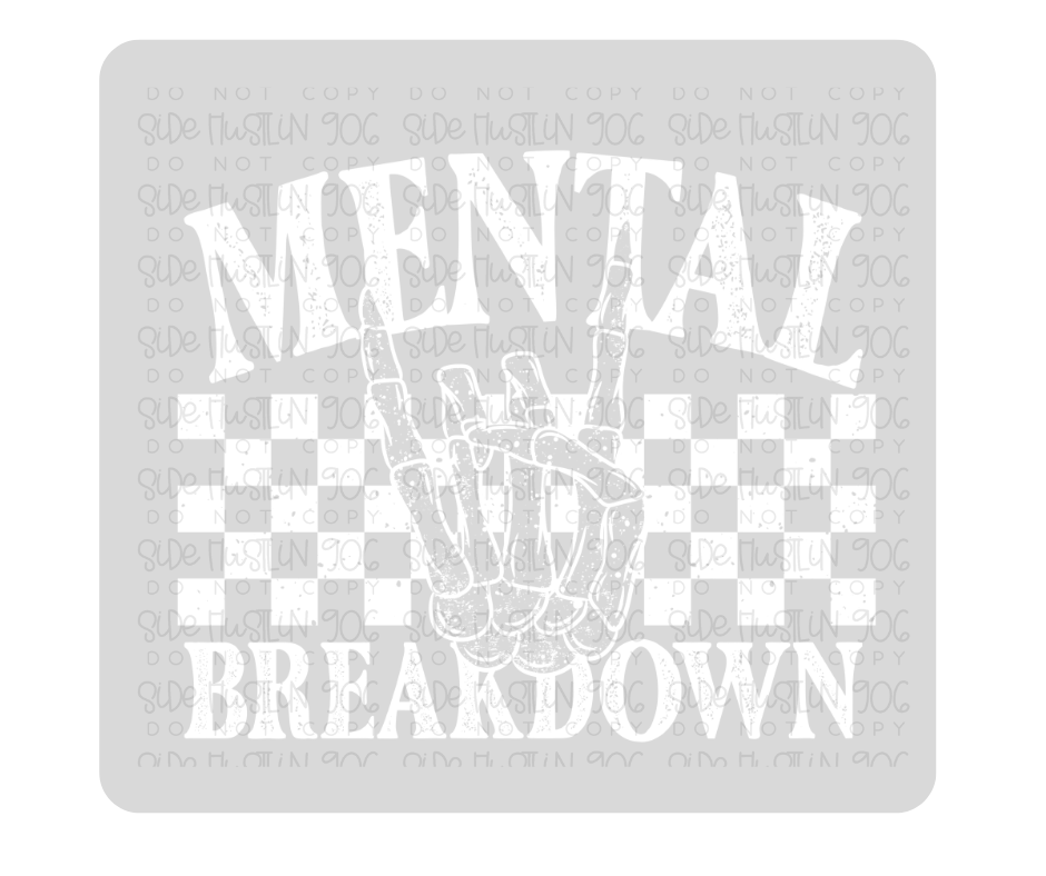 Mental Breakdown white-Ready to Press Transfer