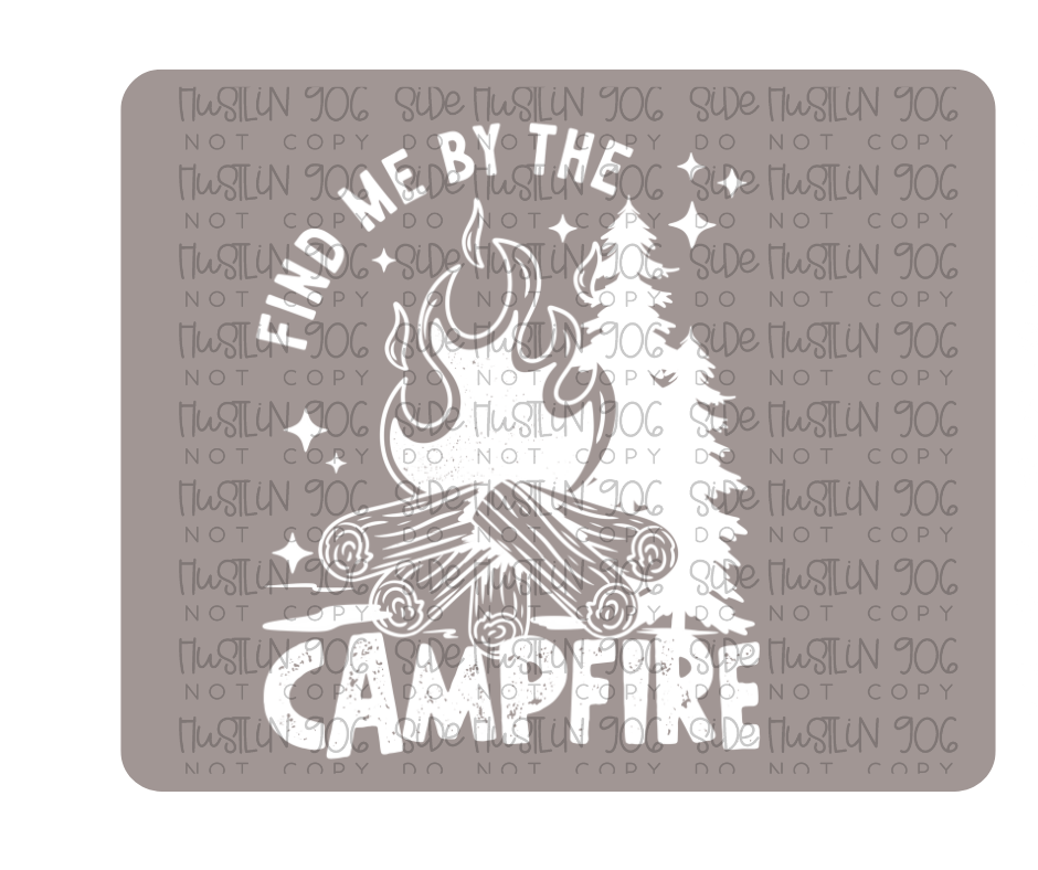 Find Me by the Campfire Single Color-Ready to Press Transfer