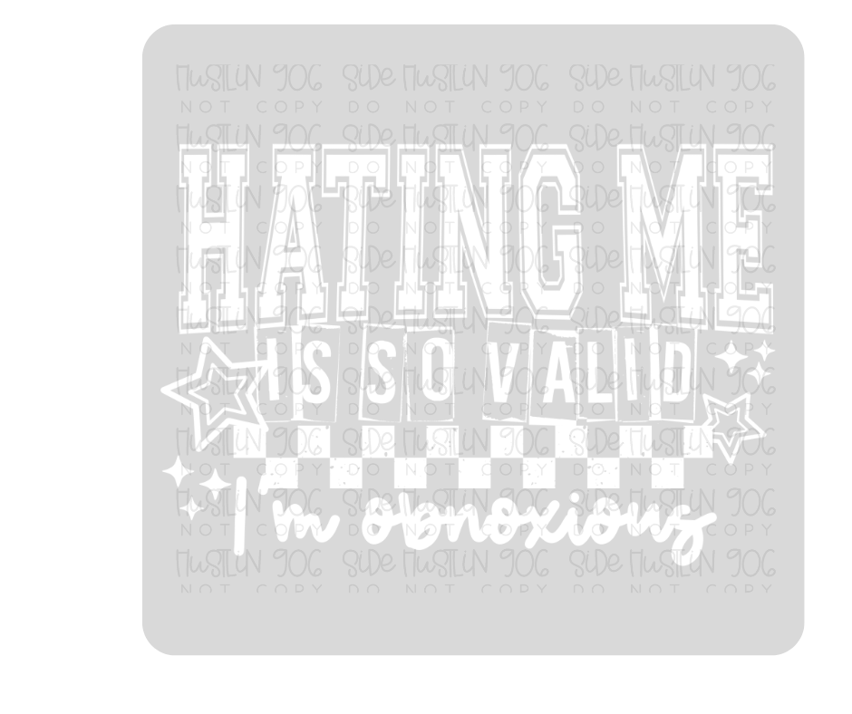 Hating Me Is Valid Single Color-Ready to Press Transfer