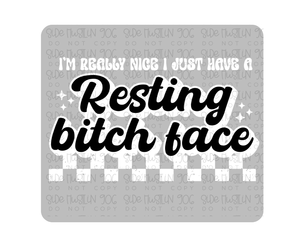 Resting Bitch Face White and Black-Ready to Press Transfer