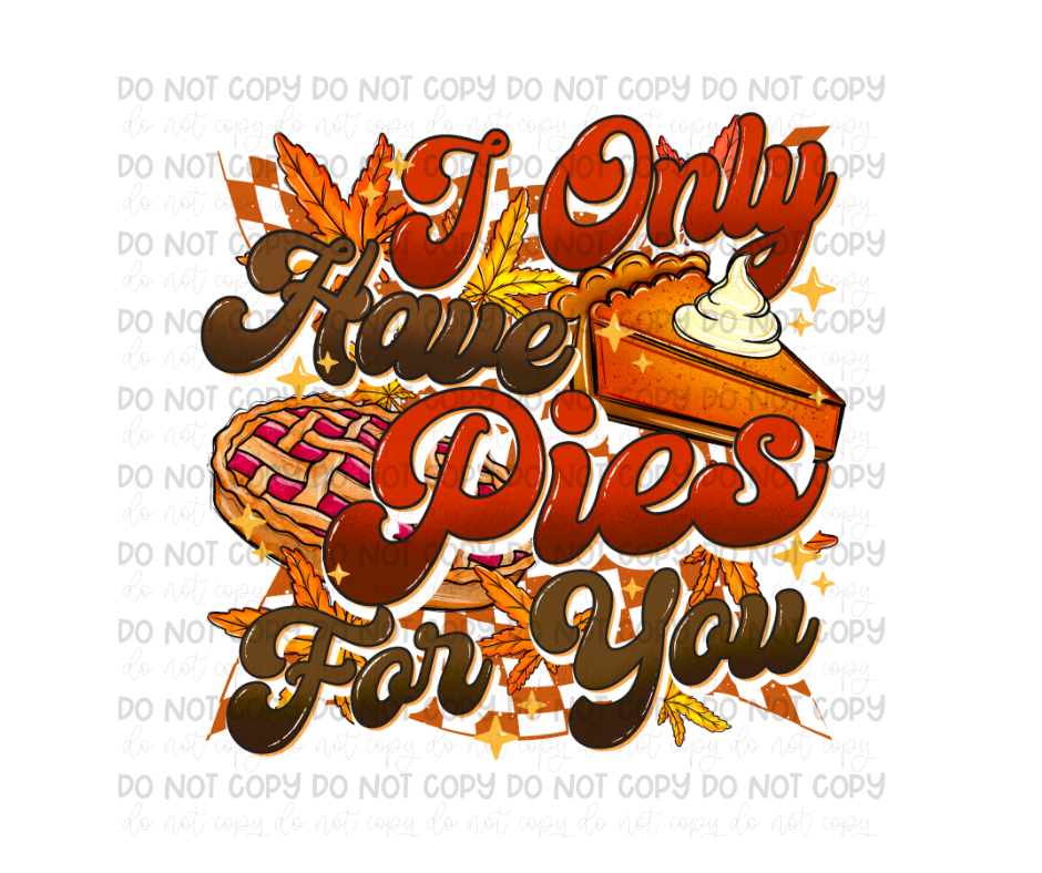 Only have Pies for You-Ready to Press Transfer