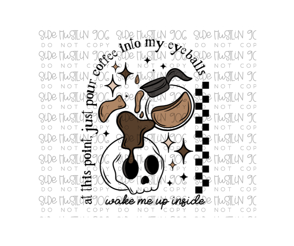Coffee in My Eyeballs-Ready to Press Transfer