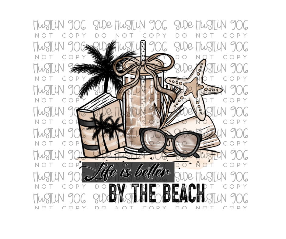 Life Is Better by the Beach-Ready to Press Transfer