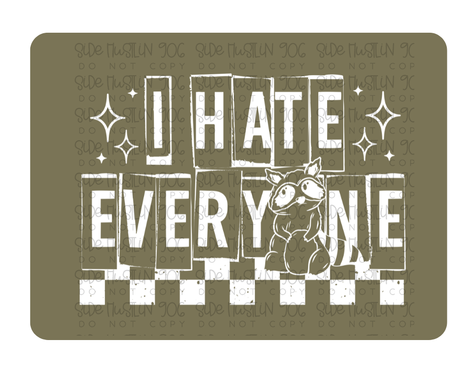 I Hate Everyone Single Color-Ready to Press Transfer