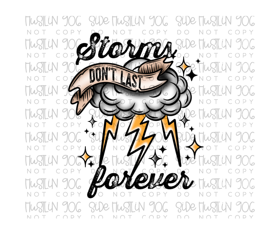 Storms Don't Last Forever-Ready to Press Transfer