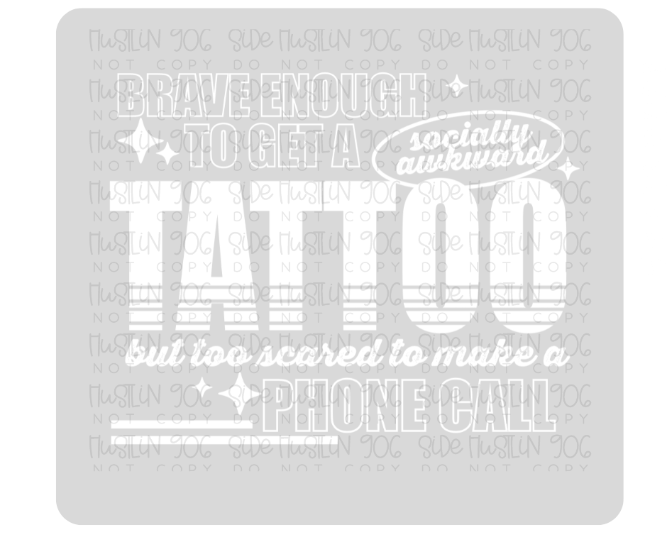 Brave Enough to Get a Tattoo Single Color-Ready to Press Transfer