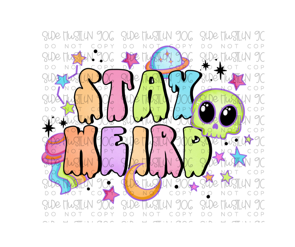 Stay Weird black accents-Ready to Press Transfer