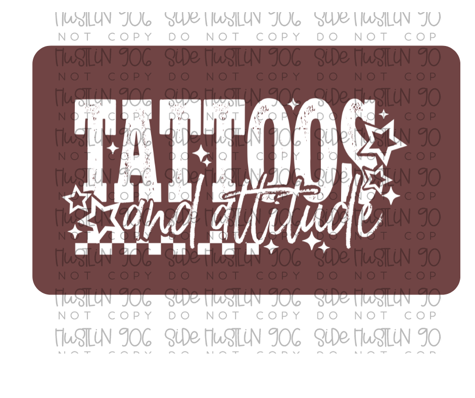 Tattoos and Attitude Single Color white-Ready to Press Transfer