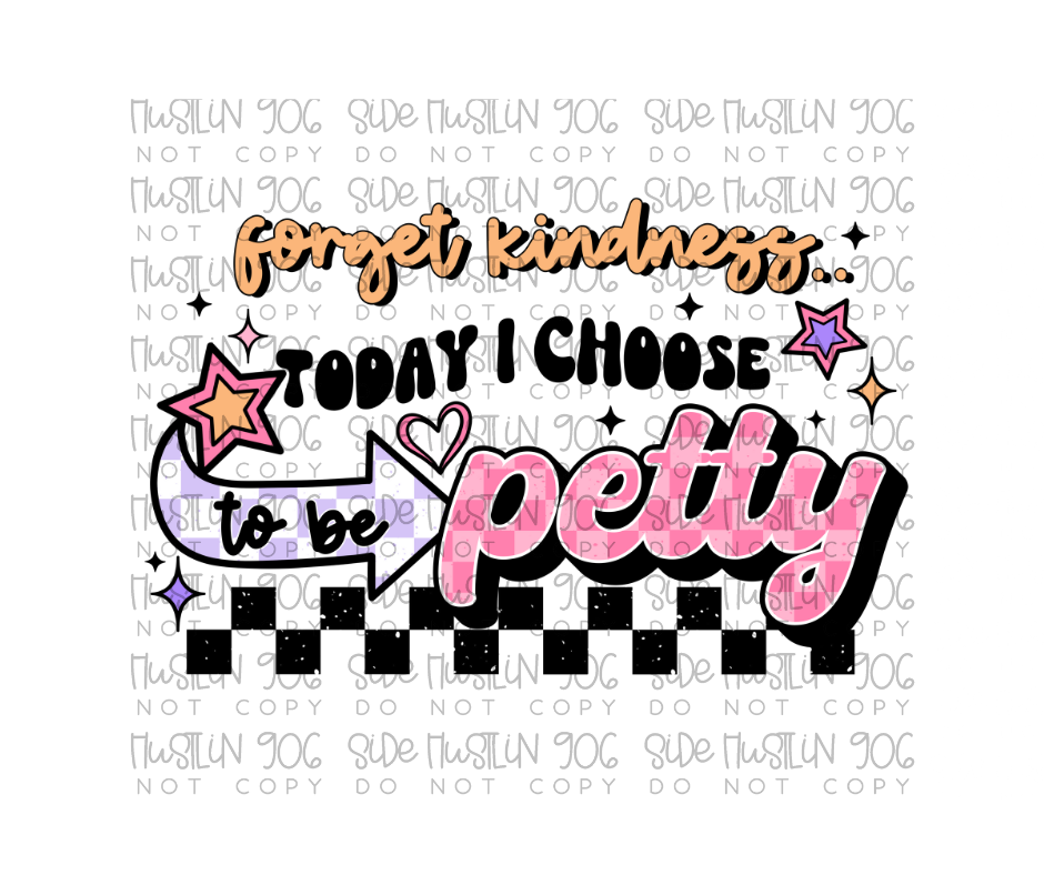 Today I Choose Petty-Ready to Press Transfer