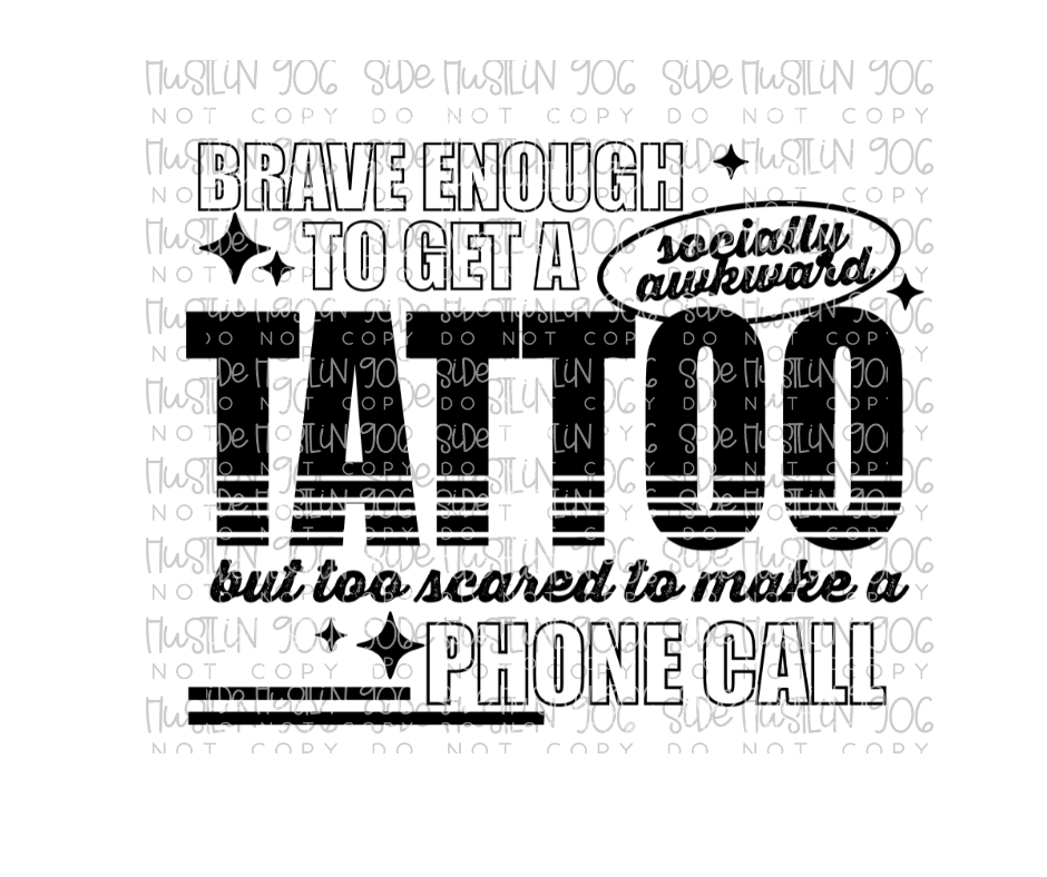 Brave Enough to Get a Tattoo Single Color-Ready to Press Transfer