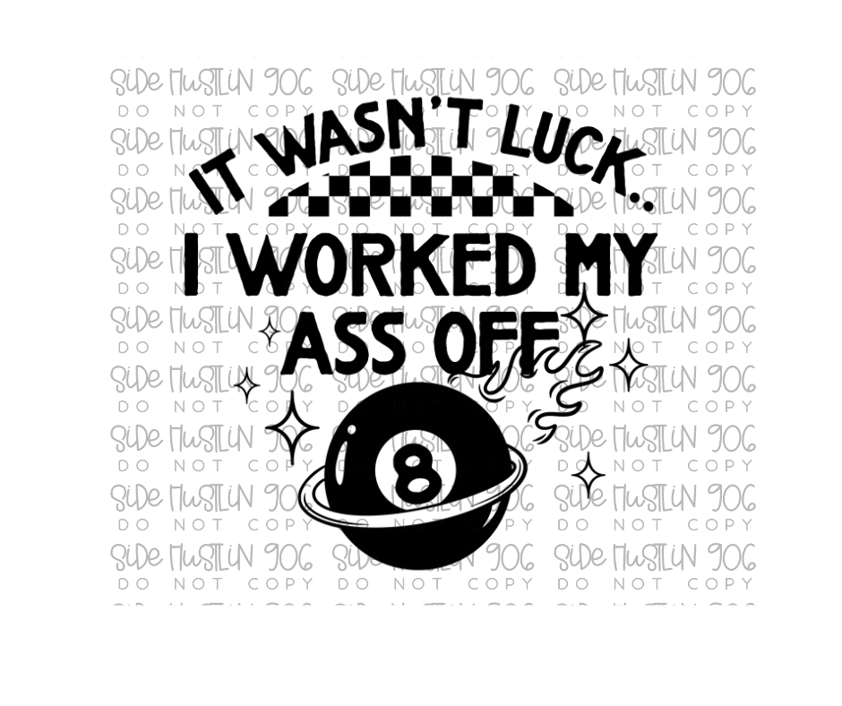 I worked my Ass off-Ready to Press Transfer