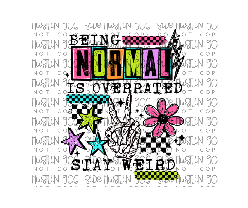Normal Is Overrated-Ready to Press Transfer