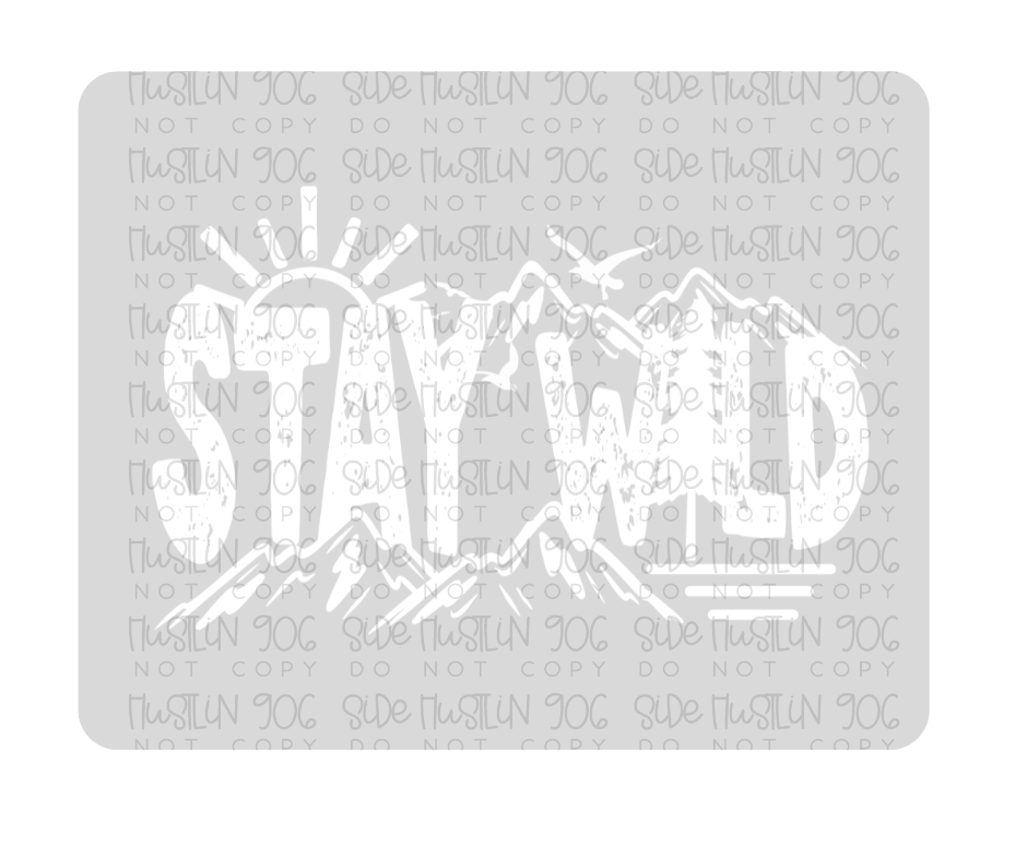 Stay Wild Single Color White-Ready to Press Transfer