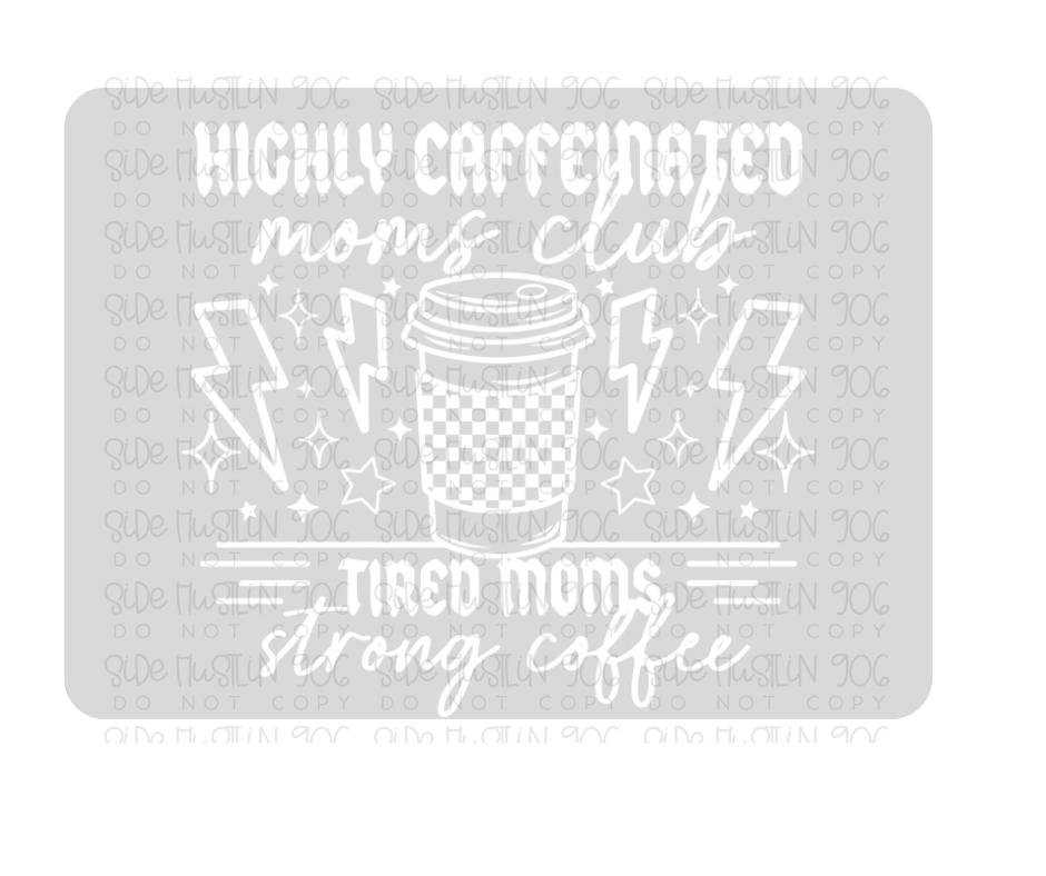 Tired Moms Strong Coffee white-Ready to Press Transfer