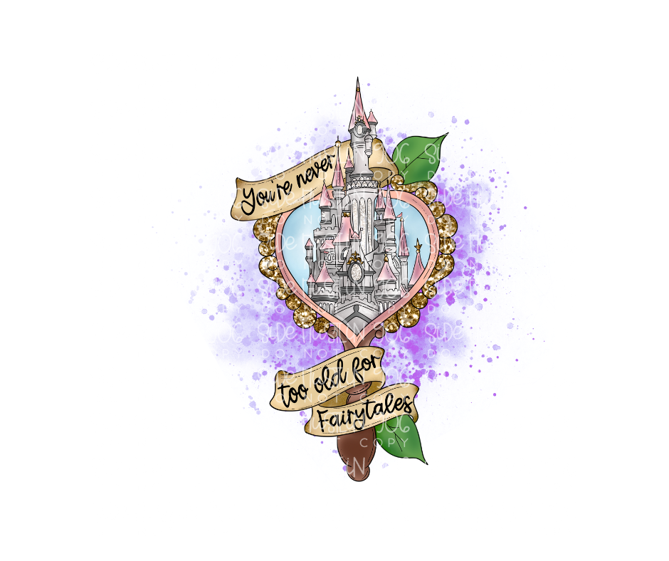 Never too old for Fairytales-Ready to Press Transfer