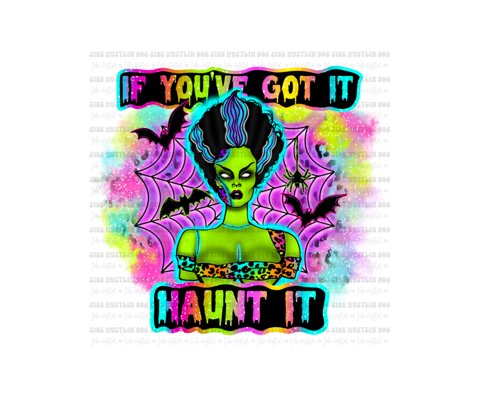 If you got it Haunt it-Ready to Press Transfer