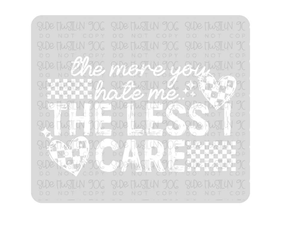 The Less I Care White-Ready to Press Transfer