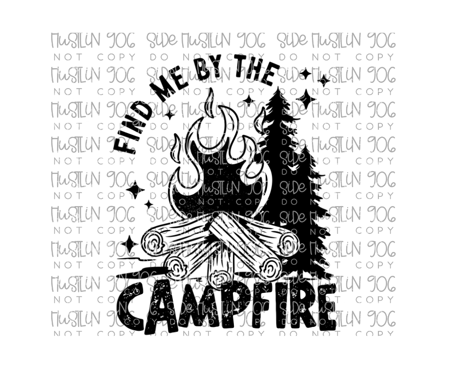 Find Me by the Campfire Single Color-Ready to Press Transfer