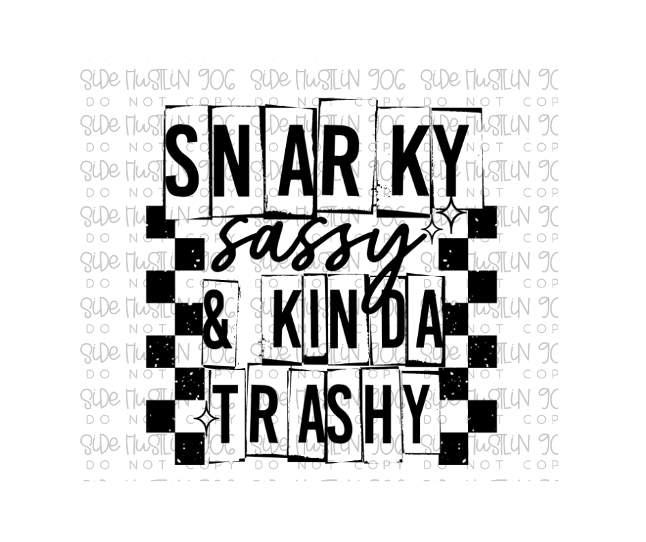 Snarky Sassy Trashy Black-Ready to Press Transfer