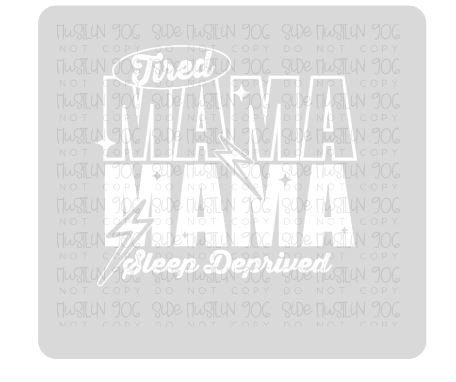 Tired Mama Single Color White-Ready to Press Transfer