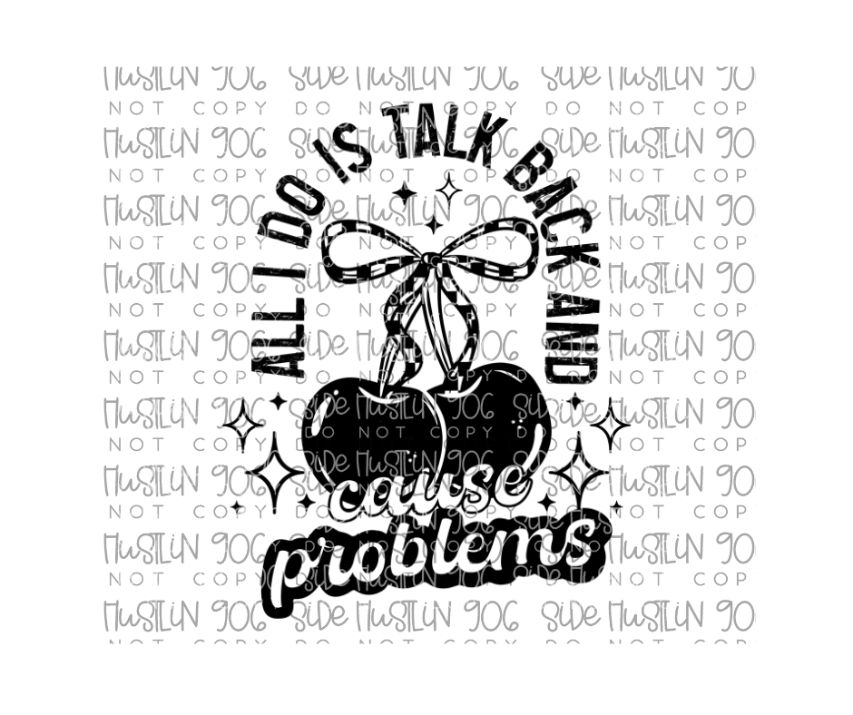 All I Do Is Talk Back Single Color-Ready to Press Transfer