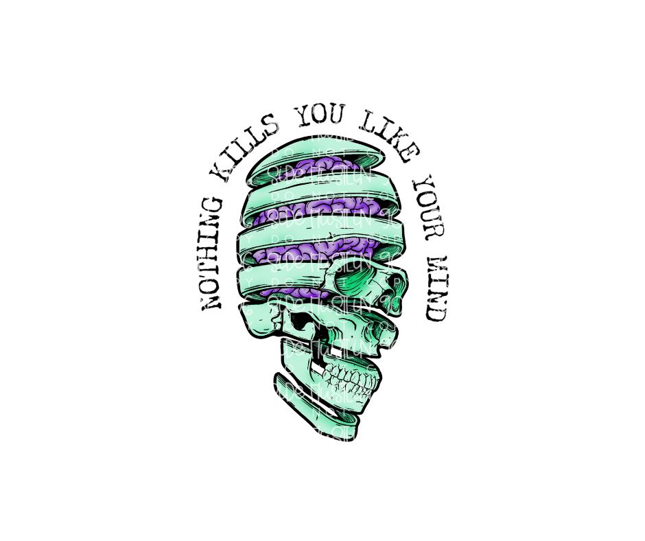 Nothing kills you Like your own Mind-Ready to Press Transfer