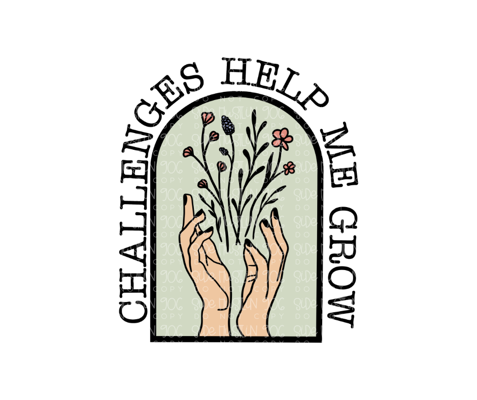 Challenges help Me Grow-Ready to Press Transfer