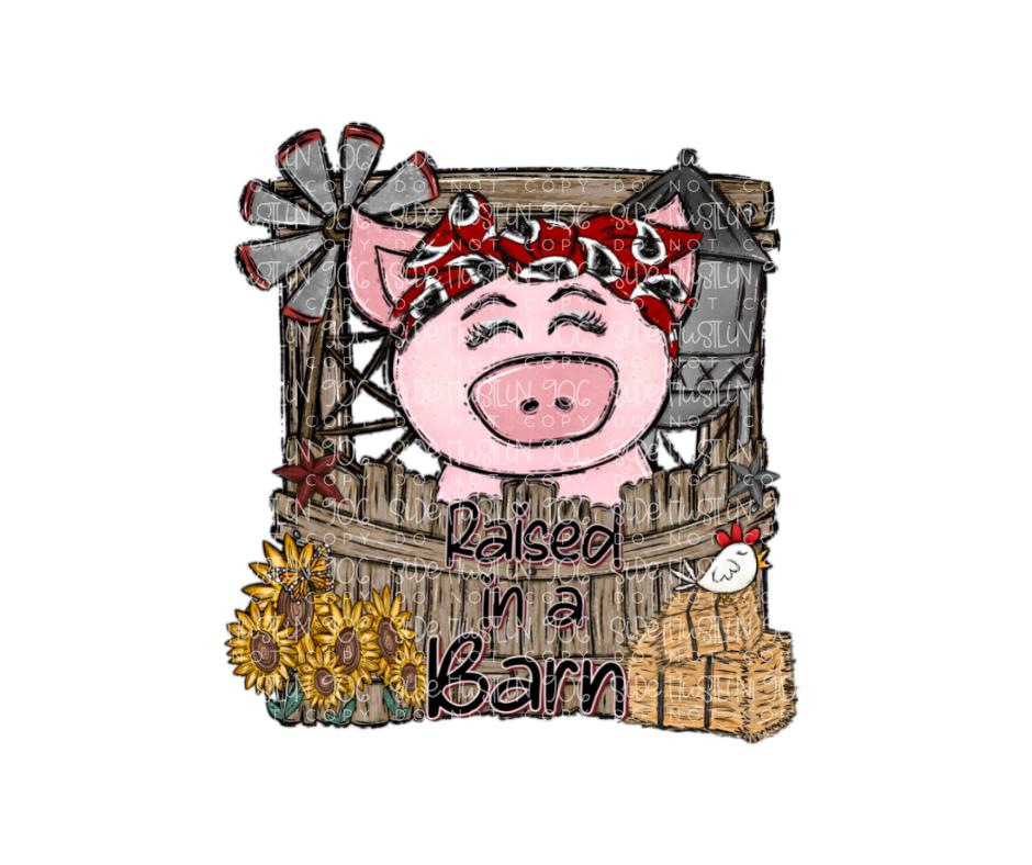 Raised in a Barn-Ready to Press Transfer