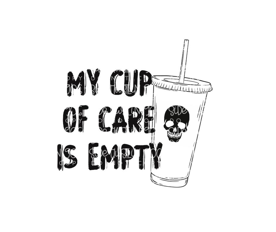 My cup of Care is empty-Ready to Press Transfer