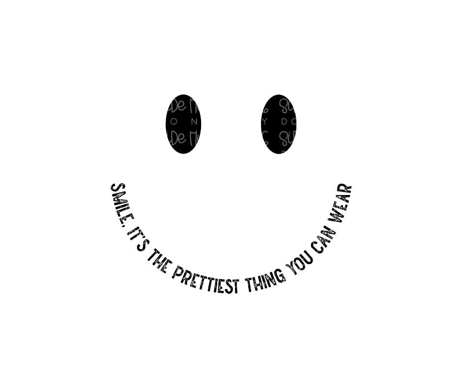 Smile. It's the Prettiest thing You can wear-Ready to Press Transfer