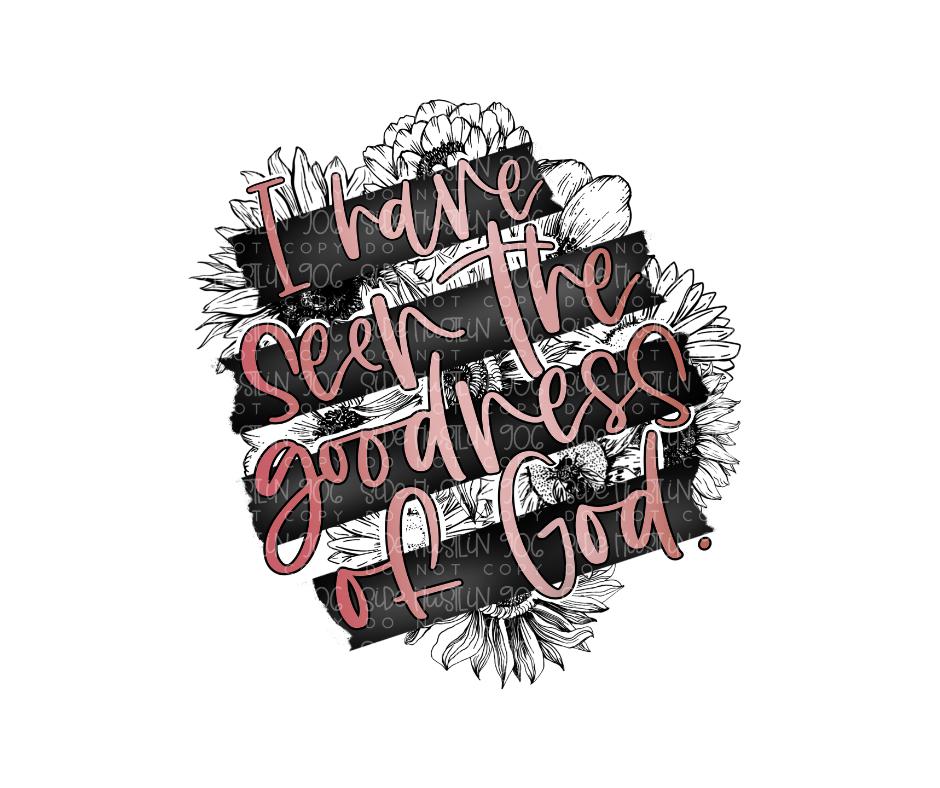 I have seen the goodness of God-Ready to Press Transfer